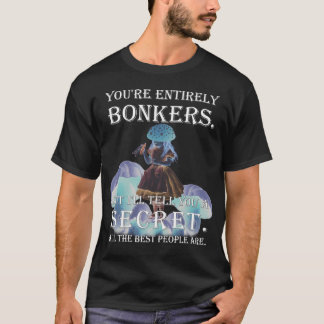 Alice In Wonderland - You'Re Entirely Bonkers T-Shirt