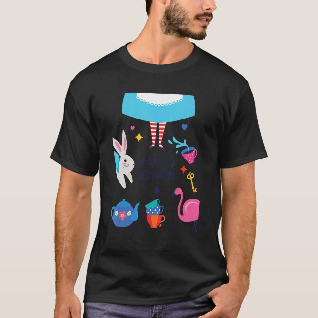 Alice is Told That We're All Mad in Wonderland T-Shirt (Front)