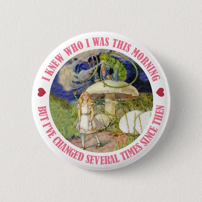 ALICE SAYS, I KNEW WHO I WAS THIS MORNING 6 CM ROUND BADGE (Front)