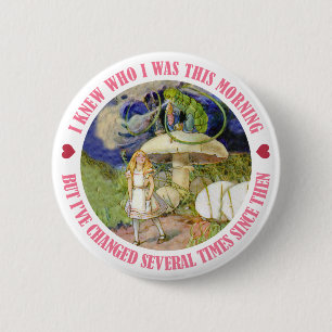 ALICE SAYS, I KNEW WHO I WAS THIS MORNING 6 CM ROUND BADGE