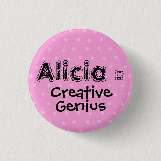 Alicia = Creative, Genius 3 Cm Round Badge (Front)