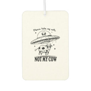 Alien Abduction, Not My Cow For Farmers Humour Car Air Freshener