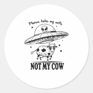 Alien Abduction, Not My Cow For Farmers Humour Classic Round Sticker