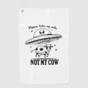 Alien Abduction, Not My Cow For Farmers Humour Golf Towel