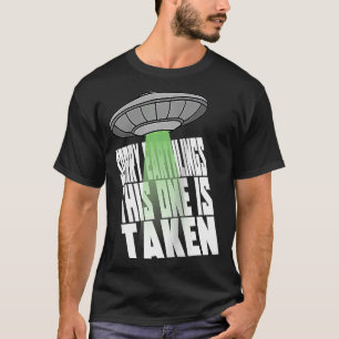 Alien Abduction Valentine's Day Joke Single Taken T-Shirt