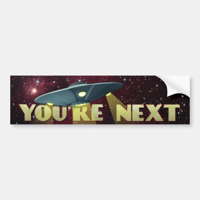 Alien Abduction, You Are Next Bumper Sticker (Front)