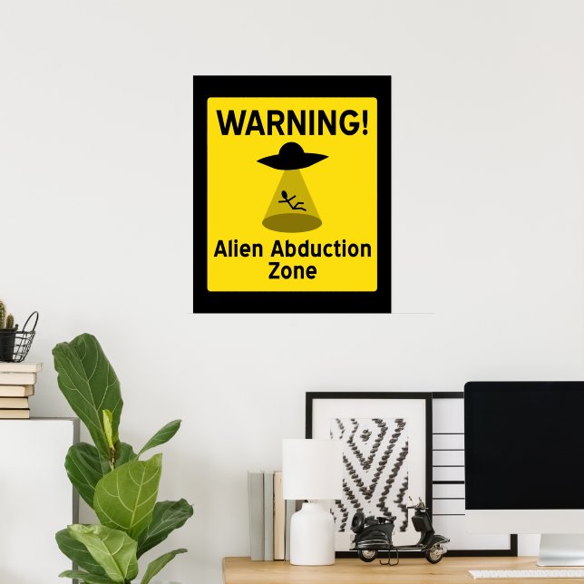 Alien Abduction Zone Poster (Home Office)