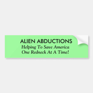 ALIEN ABDUCTIONS, Helping To Save America, One ... Bumper Sticker