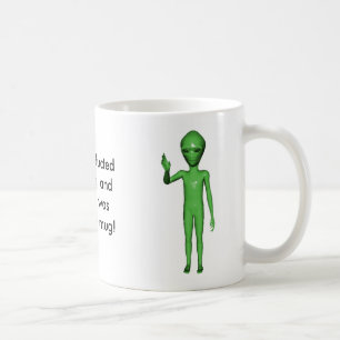 alien, alien, I was abducted by aliens, and all... Coffee Mug