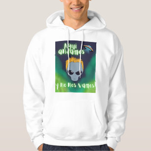 alien aqui estamos y no nos vamos , ufo, extraterr hoodie