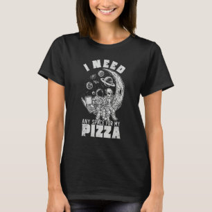 Alien Astronaut Eating Pizza In Cosmos I Need Any T-Shirt