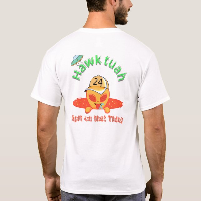  Alien Attitude: Hawk Tuah Spit T-Shirt (Back)