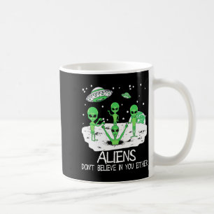 Alien Dont Believe In You Either Funny Alien Long Coffee Mug