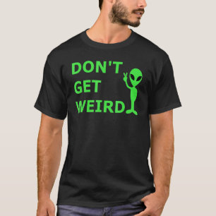 Alien Don't Get Weird Peace Sign Ufo Spaceship T-Shirt