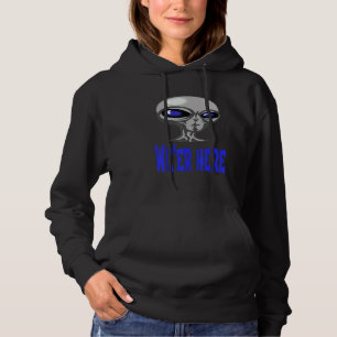Alien From Oute Parts Of Space Or Underground  We' Hoodie