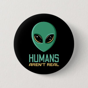 Alien Funny Humans Aren't Real Cute Ufo Alien Head 6 Cm Round Badge