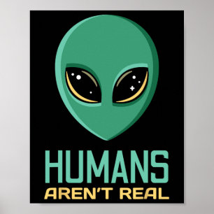 Alien Funny Humans Aren't Real Cute Ufo Alien Head Poster
