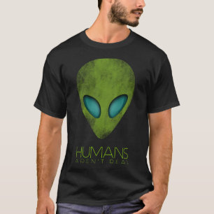 Alien Funny Humans Aren't Real Cute UFO Gift T-Shirt