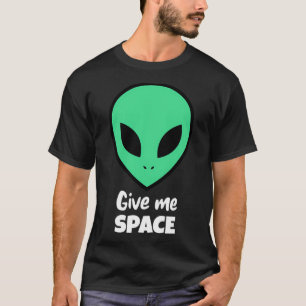 Alien Give Me Space T-Shirt