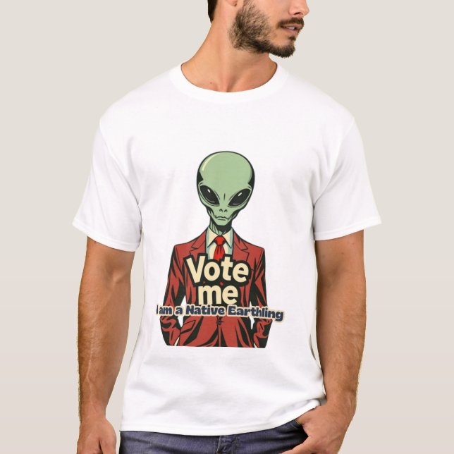 Alien government candidate T-Shirt (Front)