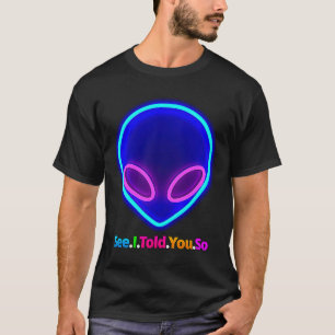Alien Head See I Told You So T-Shirt