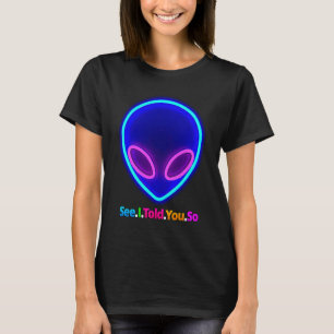 Alien Head See I Told You So T-Shirt