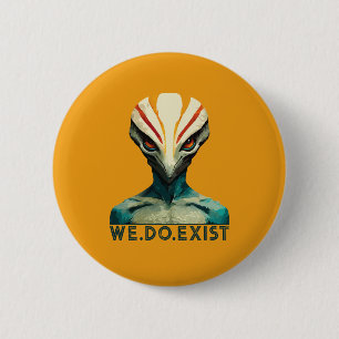 Alien Head - We Do Exist 6 Cm Round Badge