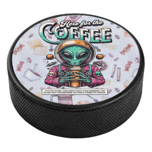 Alien Here for the Coffee Hockey Puck
