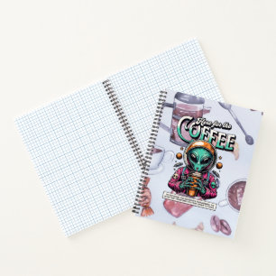 Alien Here for the Coffee Notebook
