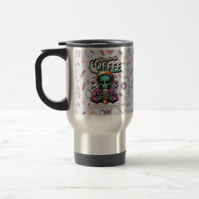 Alien Here for the Coffee Travel Mug (Left)