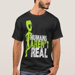 Alien Humans Arent Real Cute Ufo T-Shirt