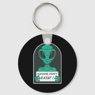Alien Humans Dont Exist  Key Ring