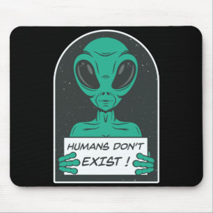 Alien Humans Dont Exist  Mouse Mat