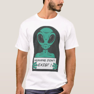 Alien   Humans Don't Exist T-Shirt