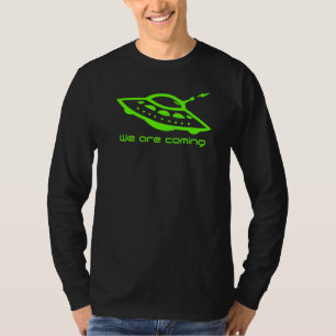 Alien Hunter Flying Saucer Ufo We Are Coming T-Shirt