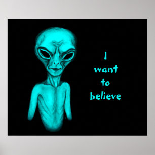 Alien , I want to believe Poster