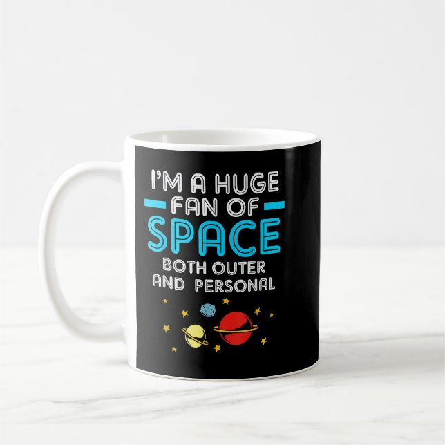 Alien Im A Huge Fan Of Space Both Outer And Person Coffee Mug (Left)