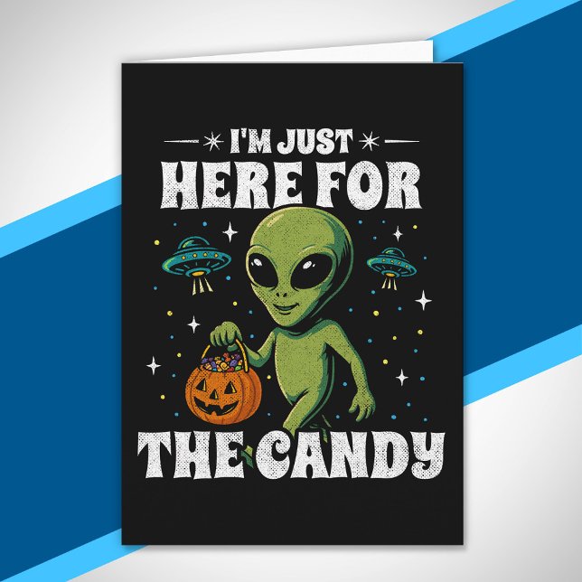 Alien I'm Just Here for the Candy Cute Halloween Card (Creator Uploaded)