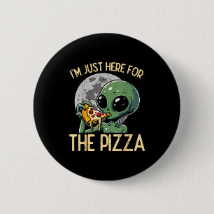 Alien Im Just Here For Zza Funny Food Snack Women 6 Cm Round Badge