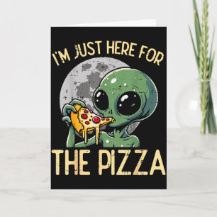 Alien Im Just Here For Zza Funny Food Snack Women  Card