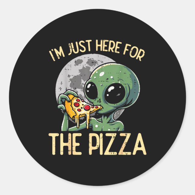 Alien Im Just Here For Zza Funny Food Snack Women  Classic Round Sticker (Front)