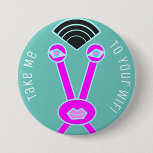 Alien Invader Take Me To Your Wifi 7.5 Cm Round Badge