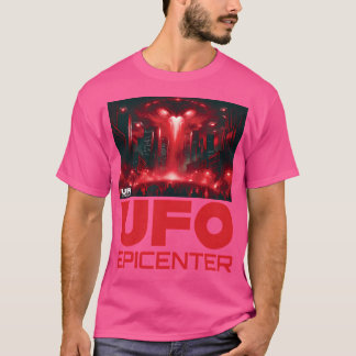 Alien Invasion By Ufo Epicenter T-Shirt