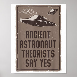 Alien Lover Ufo Ancient Astronaut Theorists Say Ye Poster