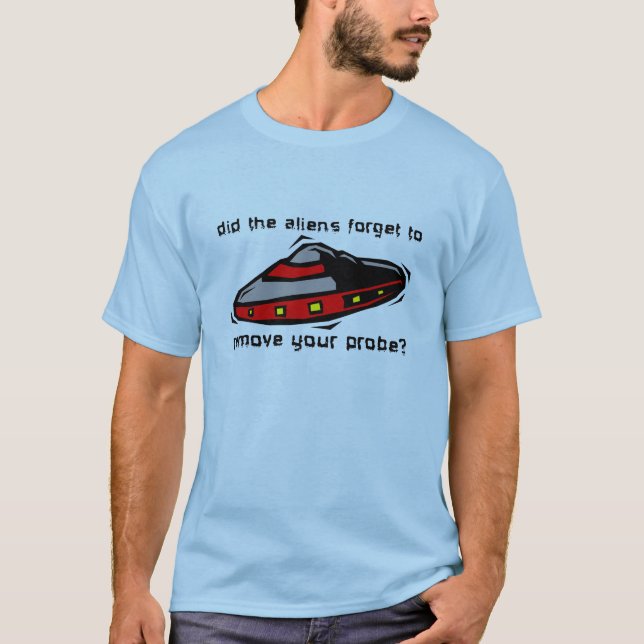 Alien Probe Funny Shirt Insult Humour (Front)