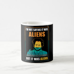 Alien Saying Funny Coffee Mug