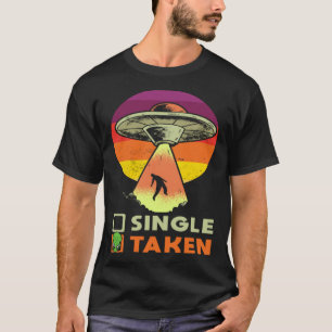 Alien Single Or Taken Love for Valentine's Day T-Shirt