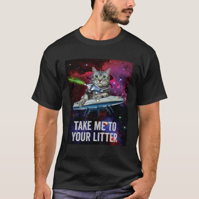 Alien Space Cat Take Me to Your Litter T-Shirt (Front)
