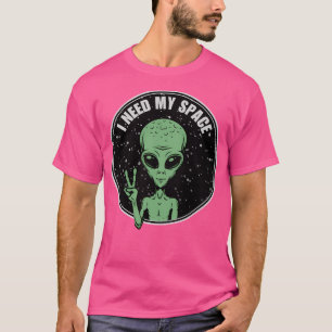Alien Space I Aliens Need Space Ufo Roswell T-Shirt