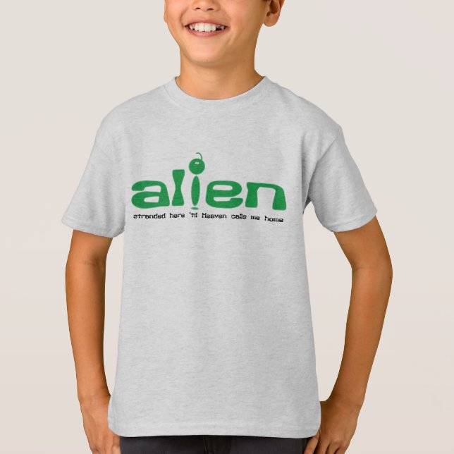 Alien (stranded here 'til Heaven calls me home) T-Shirt (Front)